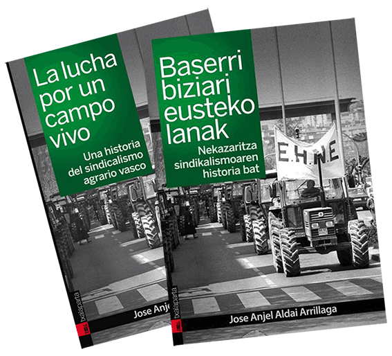 La lucha por un campo vivo. Una historia del sindicalismo agrario vasco. Libro. Jose Anjel Aldai Arrillaga